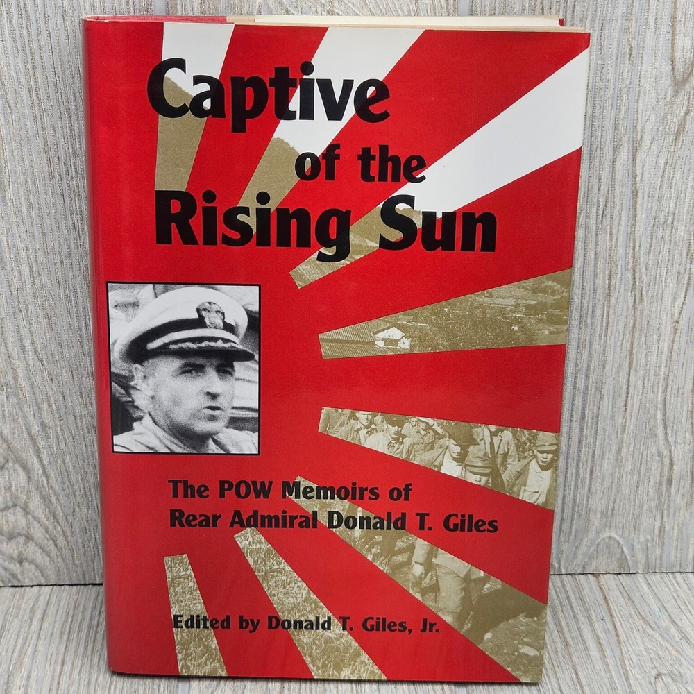 Captive of the Rising Sun POW Memoirs Rear Admiral Donald T Giles 1994 1st Print